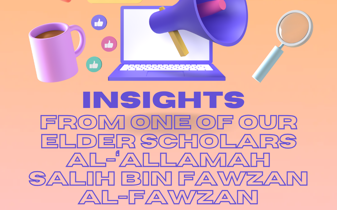 Modern Parenting: Insights from one of our elder scholars Al-‘Allamah Salih bin Fawzan al-Fawzan