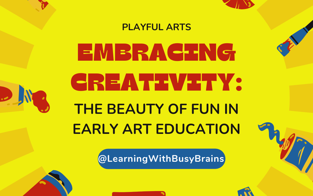 Embracing Creativity: The Beauty of Fun in Early Art Education