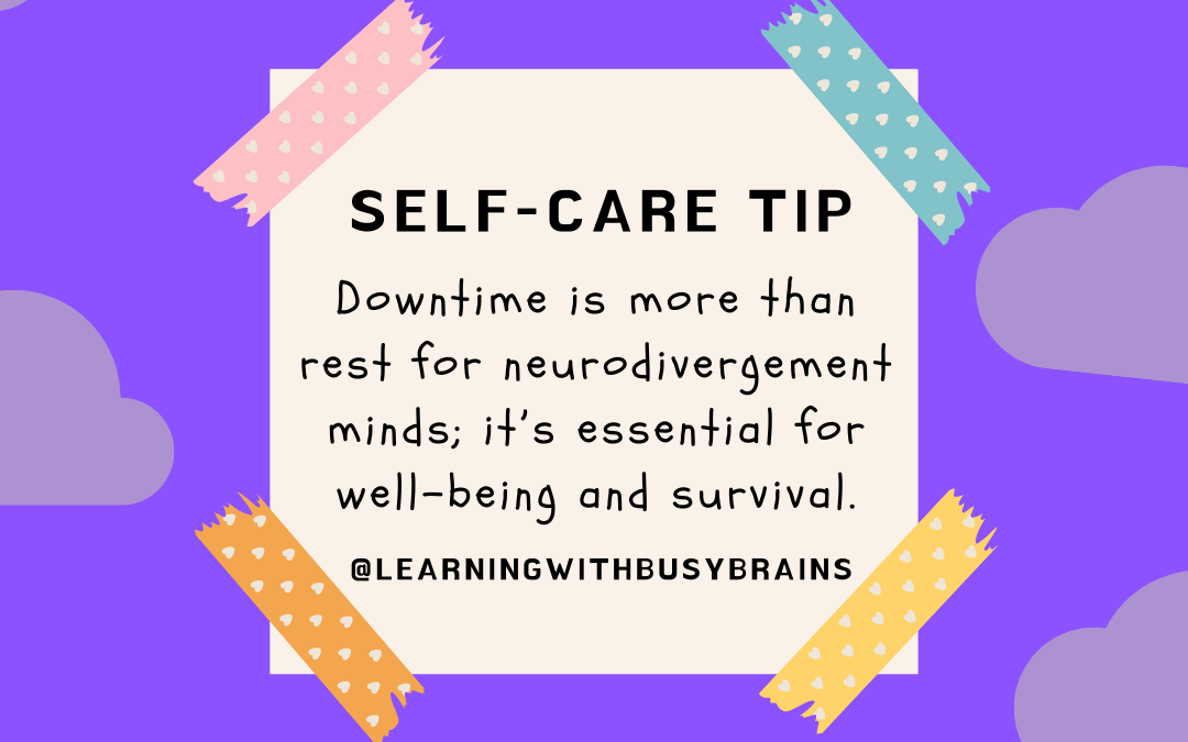 The Importance of Downtime: Why Rest is Crucial for Neurodivergent Learners